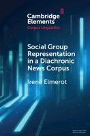 Social Group Representation in a Diachronic News Corpus (Elements in Corpus Linguistics) 1009014218 Book Cover