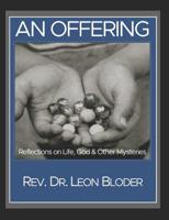 An Offering: Reflections on Life, God and Other Mysteries 1478232609 Book Cover