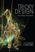 Tricky Design: The Ethics of Things 1350143057 Book Cover