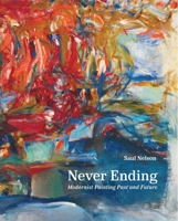 Never Ending: Modernist Painting Past and Future 0300272308 Book Cover