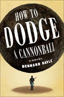 How to Dodge a Cannonball 1250345677 Book Cover