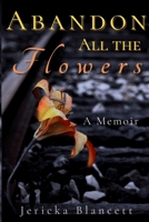 Abandon All the Flowers: A Memoir B0F4WZZC6F Book Cover