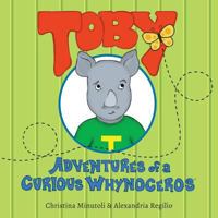 Toby, Adventures of a Curious Whynoceros 1544685483 Book Cover