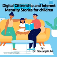 Stories to teach children Digital Citizenship and Internet Maturity skills.: All parents are worried about their children's Internet misuse and over u B0BW4QPGN2 Book Cover