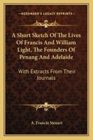 A Short Sketch of the Lives of Francis and William Light 1016548397 Book Cover