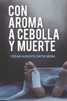 Con aroma a cebolla y muerte 9584932772 Book Cover