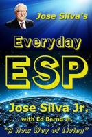 Jose Silva's Everyday ESP: A New Way of Living 1500848549 Book Cover