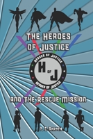 The Heroes of Justice: and The Rescue Mission B08XSL5QKH Book Cover