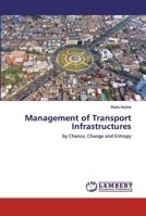 Management of Transport Infrastructures: by Chance, Change and Entropy 3659561169 Book Cover