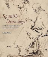 Spanish Drawings in The Courtauld Gallery: Complete Catalogue: Drawings from Ribera to Picasso 1907372296 Book Cover