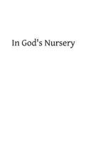 In God's Nursery 1477546766 Book Cover