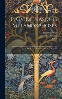 P. Ovidii Nasonis Metamorphoses: Auswahl Für Schulen. Mit Erläutenden Anmerkungen Und Einem Mythologisch-Geographischen Register 1020287942 Book Cover