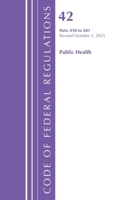 Code of Federal Regulations, Title 42 Public Health 430-481, Revised as of October 1, 2023 1636716393 Book Cover