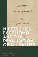 Nietzsche's 'ecce Homo' and the Revaluation of All Values: Dionysian Versus Christian Values 1350194301 Book Cover