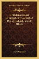 Grundlinien Einer Organischen Wissenschaft Der Menschlichen Seele... 1270830910 Book Cover
