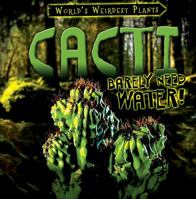 Cacti Barely Need Water! 1482456052 Book Cover