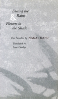 During the Rains & Flowers in the Shade: Two Novellas 0804722595 Book Cover
