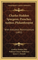 Charles Haddon Spurgeon, Preacher, Author, and Philanthropist [microform]: With Anecdotal Reminiscences 1167014324 Book Cover
