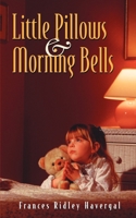 Little Pillows & Morning Bells 1932474250 Book Cover
