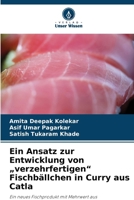 Ein Ansatz zur Entwicklung von "verzehrfertigen" Fischbällchen in Curry aus Catla (German Edition) 6630097351 Book Cover