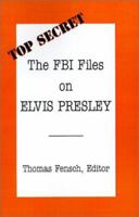 The FBI Files on Elvis Presley (Top Secret) 0930751043 Book Cover