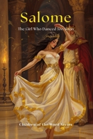 Salome: The Girl Who Danced to Soon (Children of the Word Series) B0FPQR7DNH Book Cover
