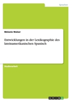 Entwicklungen in der Lexikographie des lateinamerikanischen Spanisch 3640244184 Book Cover