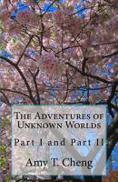 The Adventures of Unknown Worlds: Part I and Part II 1537519727 Book Cover