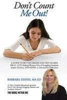 Don't Count Me Out! a Guide to Better Grades and Test Scores Pre K -12th 1105992683 Book Cover