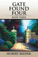 Gate Found Four: Book Three 1524603724 Book Cover