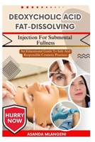 Deoxycholic Acid Fat-Dissolving Injection For Submental Fullness: An Educational Guide To Safe And Responsible Cosmetic Practices B0FPGK3J2Z Book Cover