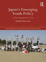 Japan's Emerging Youth Policy: Getting Young Adults Back to Work 0415670535 Book Cover