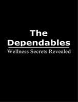 The Dependables: Wellness Secrets Revealed 0615225152 Book Cover