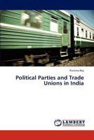 Political Parties and Trade Unions in India 3845404949 Book Cover