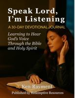 Speak Lord, I’m Listening - A 30-DAY DEVOTIONAL JOURNAL: Learning to Hear God’s Voice Through the Bible and Holy Spirit 1764254201 Book Cover