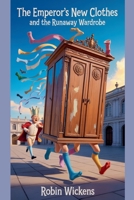 The Emperor's New Clothes and the Runaway Wardrobe (Tangled Tales) B0FNT9XVF7 Book Cover