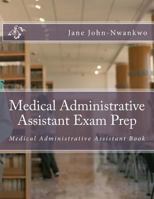 Medical Administrative Assistant Exam Prep: Medical Administrative Assistant Book 153333398X Book Cover