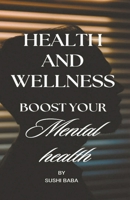 Health and Wellness: Boost Your Mental Health B0C9KYX92S Book Cover