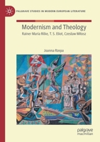 Modernism and Theology: Rainer Maria Rilke, T. S. Eliot, Czesław Miłosz 3030615324 Book Cover