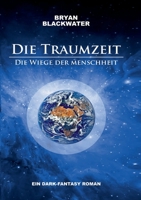 Die Traumzeit - Die Wiege Der Menschheit (German Edition) 3749432147 Book Cover