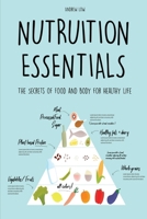 Nutruition Essentials: The Secrets of Food and Body for Healthy Life 1801322597 Book Cover