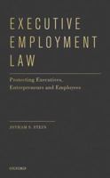 Executive Employment Law: Protecting Executives, Entrepreneurs and Employees 0199737851 Book Cover