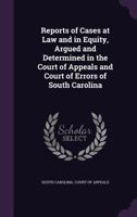 Reports of Cases at Law and in Equity, Argued and Determined in the Court of Appeals and Court of Errors of South Carolina 1019053828 Book Cover