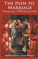 The Path to Marriage: Daring to Say 'i Will' Through Faith 0852448988 Book Cover