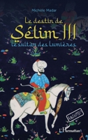 Le destin de Sêlim III: Le sultan des lumières À partir de 12 ans (Archipels) (French Edition) 2343199345 Book Cover