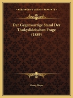 Der Gegenwartige Stand Der Thukydideischen Frage 1167368908 Book Cover