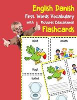 English Danish First Words Vocabulary with Pictures Educational Flashcards: Fun flash cards for infants babies baby child preschool kindergarten toddlers and kids 1099211735 Book Cover
