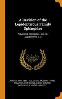 A Revision of the Lepidopterous Family Sphingidae: Novitates Zoologicae. Vol. IX. Supplement, V. 2 0353349461 Book Cover