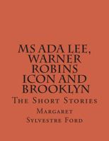 MS ADA Lee, Warner Robins Icon: The Short Stories 1492352055 Book Cover