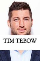 Tim Tebow: A Biography 1540738698 Book Cover